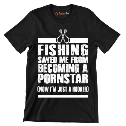 Fishing saved me from becoming a pornstar (now i'm just a hooker) - Fishing Themed T-Shirt-Black-S-Custom One Express