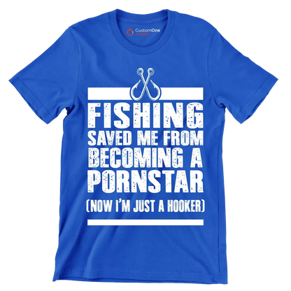 Fishing saved me from becoming a pornstar (now i'm just a hooker) - Fishing Themed T-Shirt-Blue-S-Custom One Express