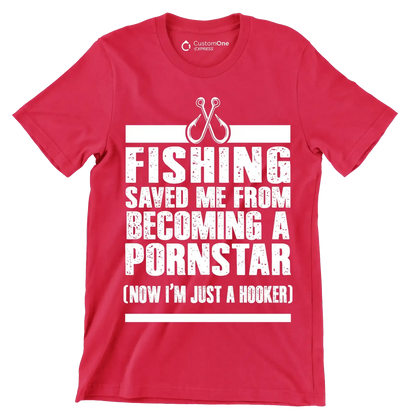 Fishing saved me from becoming a pornstar (now i'm just a hooker) - Fishing Themed T-Shirt-Red-S-Custom One Express