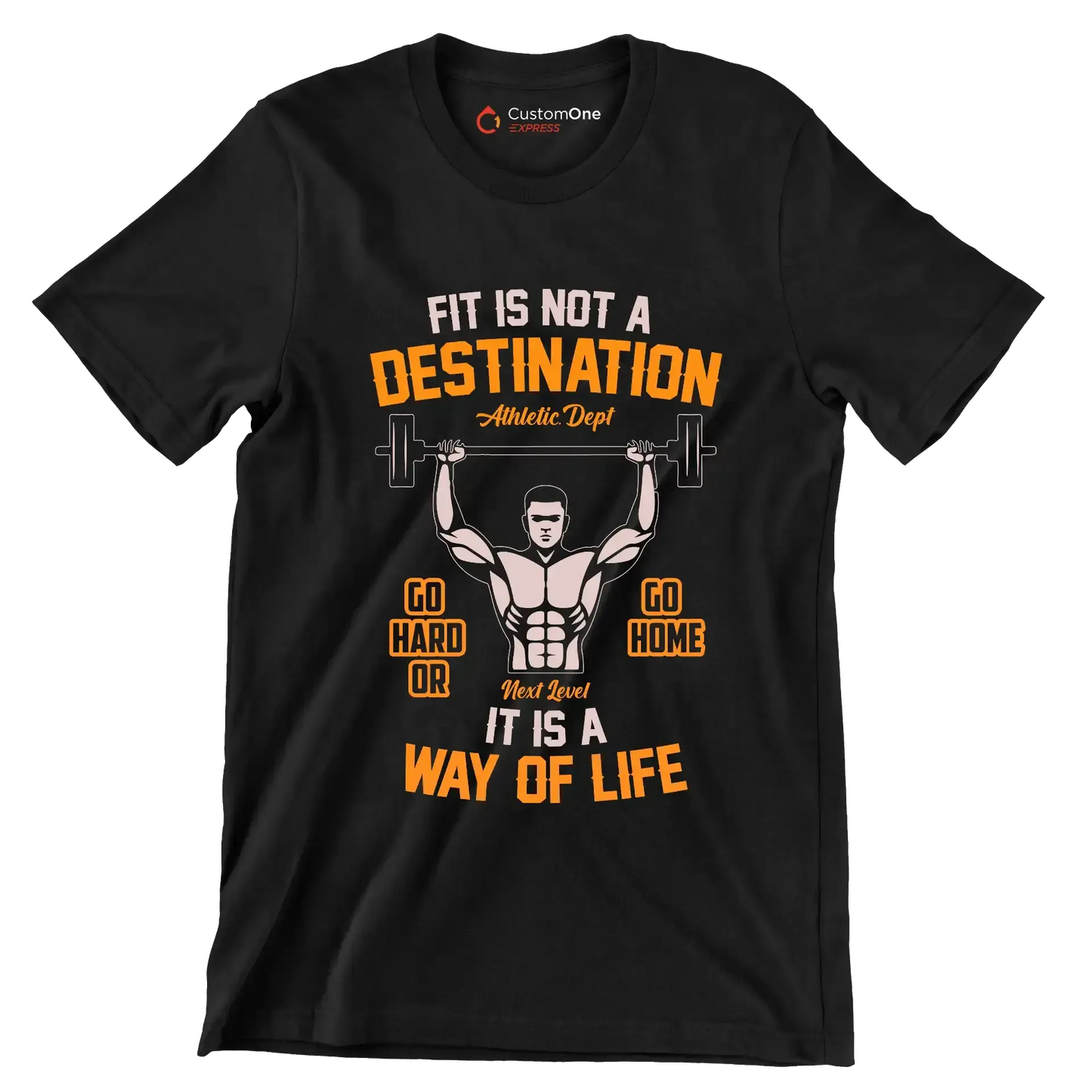 Fit Is Not A Destination Go Hard Or Go Home It Is A Way Of Life - Gym Themed T-Shirt-Black-S-Custom One Express