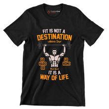 Fit Is Not A Destination Go Hard Or Go Home It Is A Way Of Life - Gym Themed T-Shirt-Black-S-Custom One Express