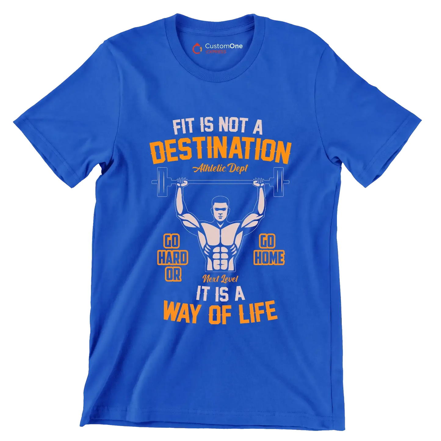 Fit Is Not A Destination Go Hard Or Go Home It Is A Way Of Life - Gym Themed T-Shirt-Blue-S-Custom One Express