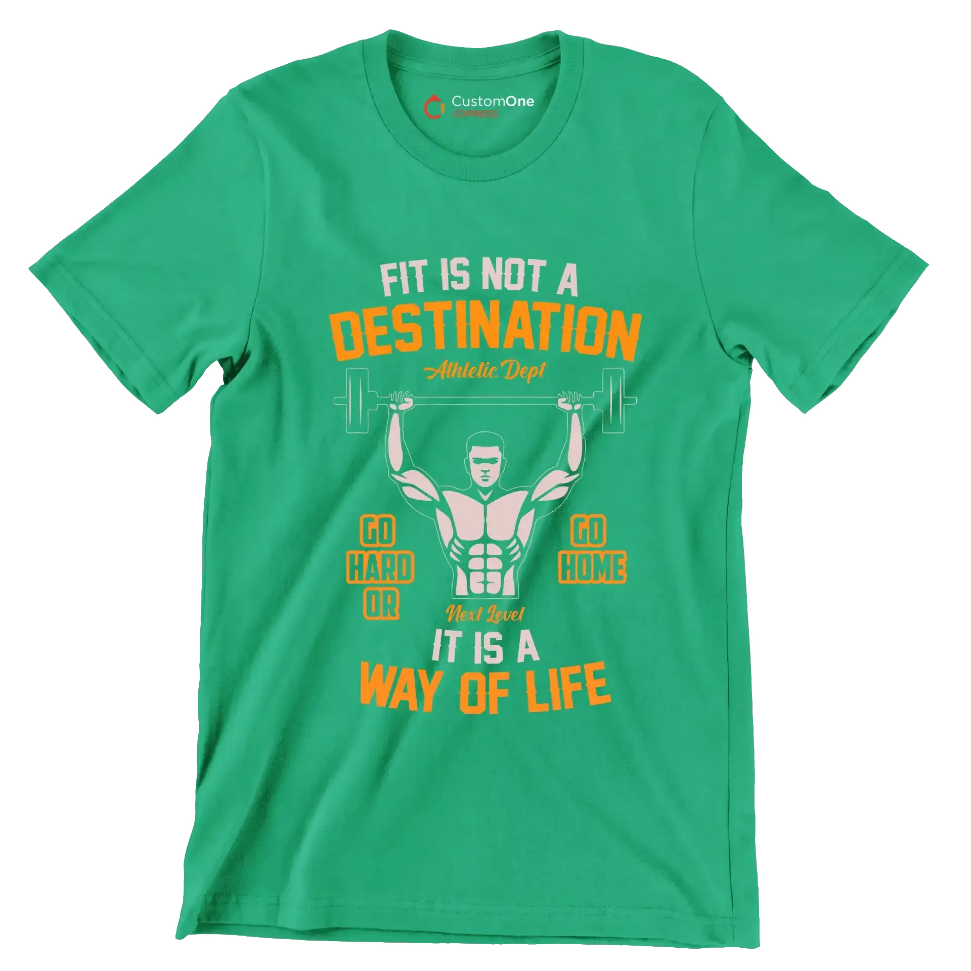 Fit Is Not A Destination Go Hard Or Go Home It Is A Way Of Life - Gym Themed T-Shirt-Green-S-Custom One Express