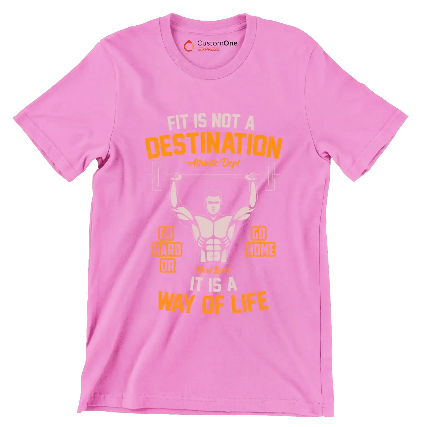Fit Is Not A Destination Go Hard Or Go Home It Is A Way Of Life - Gym Themed T-Shirt-Pink-S-Custom One Express