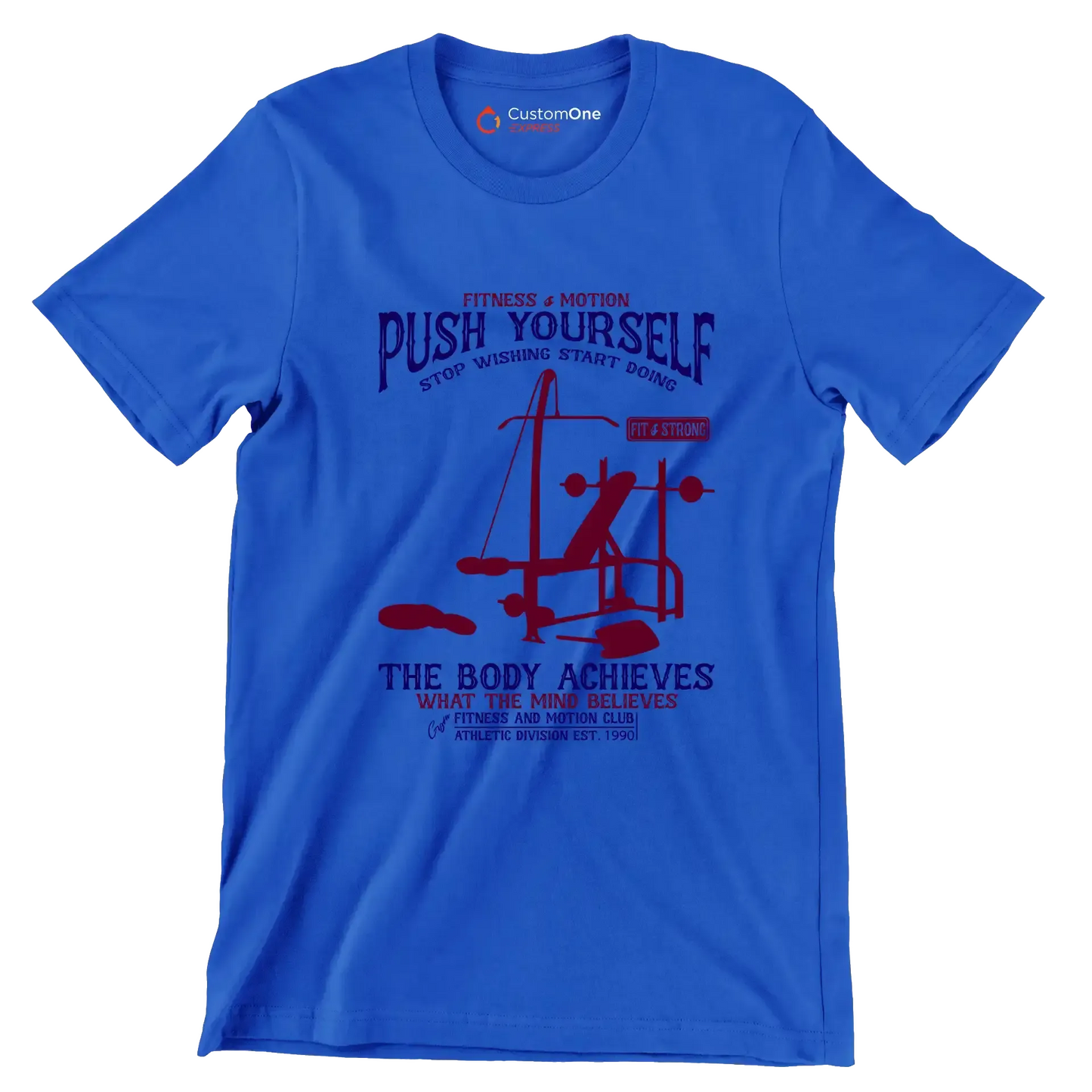 Fitness Motion Push Yourself Stop Wishing Start Doing Fit Strong The Body Achieves What The Mind Believes Fitness And Motion Club Athletic Division Est 1990 - Gym Themed T-Shirt-Blue-S-Custom One Express