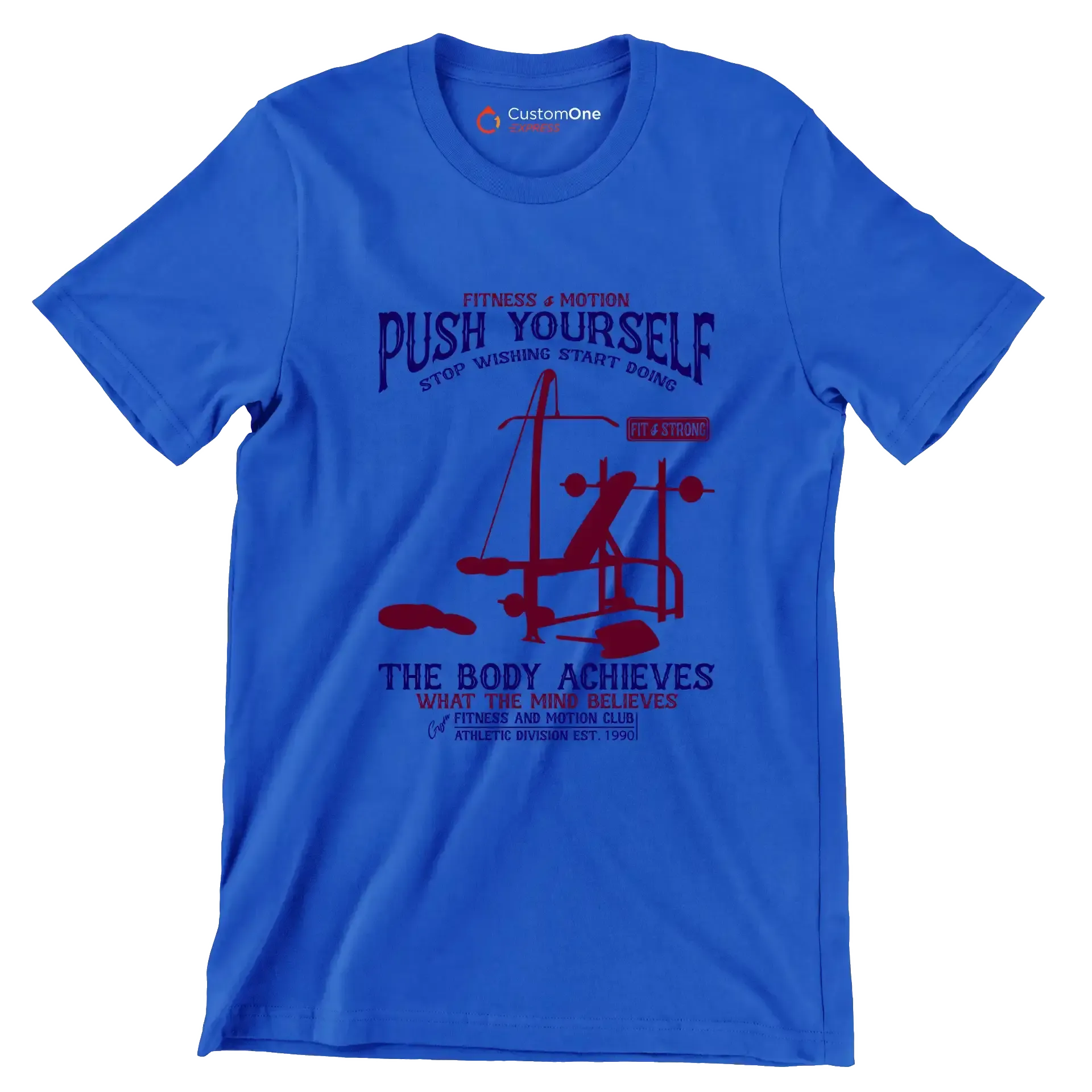 Fitness Motion Push Yourself Stop Wishing Start Doing Fit Strong The Body Achieves What The Mind Believes Fitness And Motion Club Athletic Division Est 1990 - Gym Themed T-Shirt-Blue-S-Custom One Express