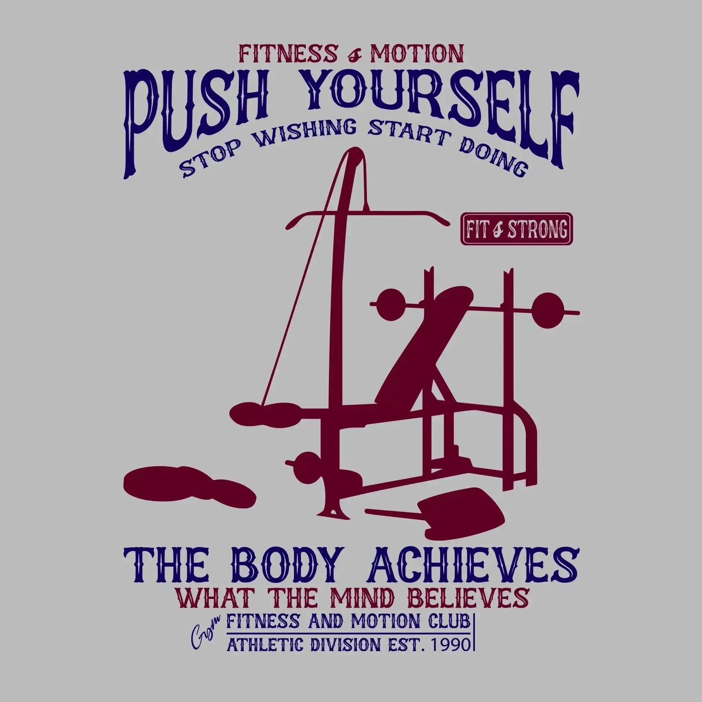 Fitness Motion Push Yourself Stop Wishing Start Doing Fit Strong The Body Achieves What The Mind Believes Fitness And Motion Club Athletic Division Est 1990 - Gym Themed T-Shirt-Blue-S-Custom One Express