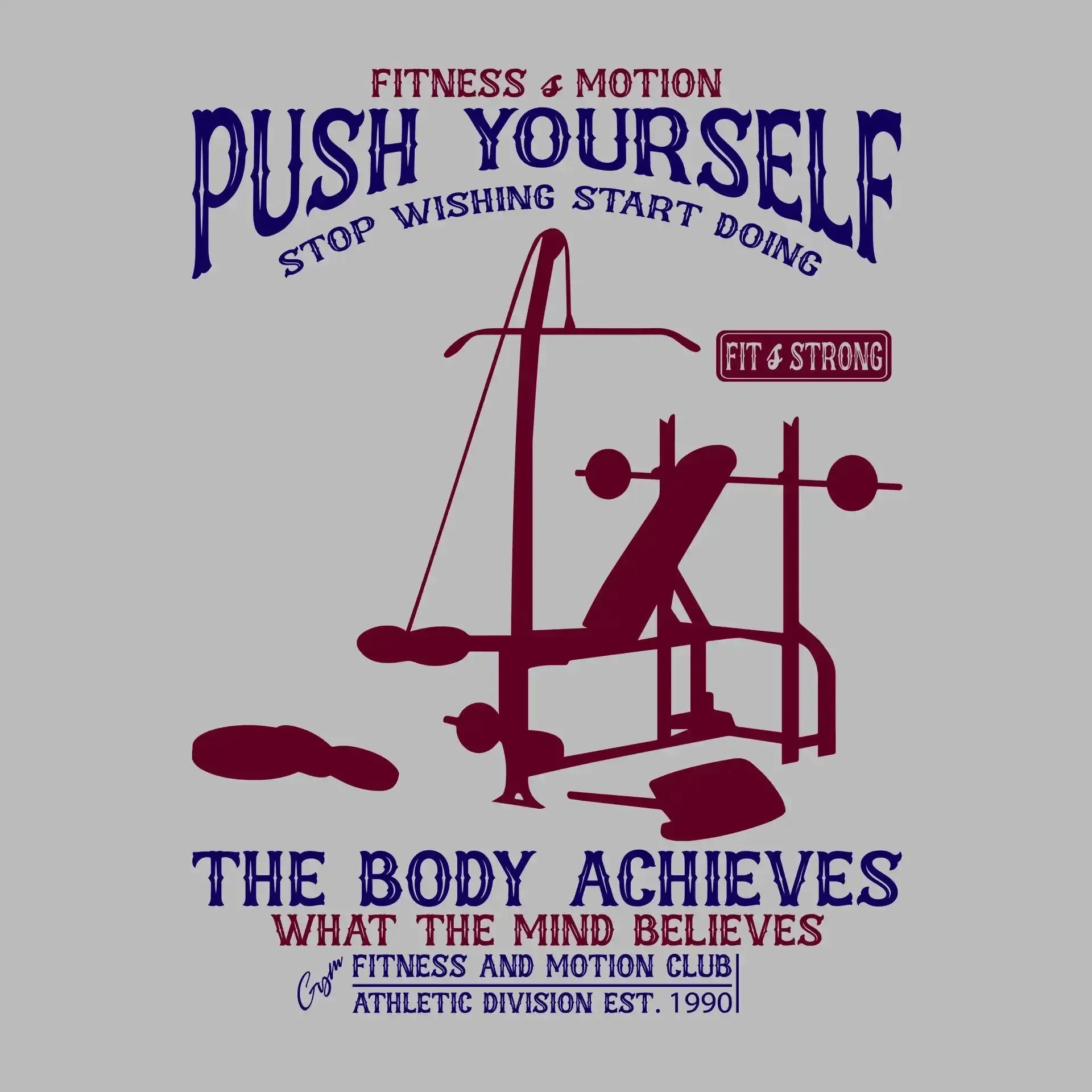 Fitness Motion Push Yourself Stop Wishing Start Doing Fit Strong The Body Achieves What The Mind Believes Fitness And Motion Club Athletic Division Est 1990 - Gym Themed T-Shirt-Blue-S-Custom One Express