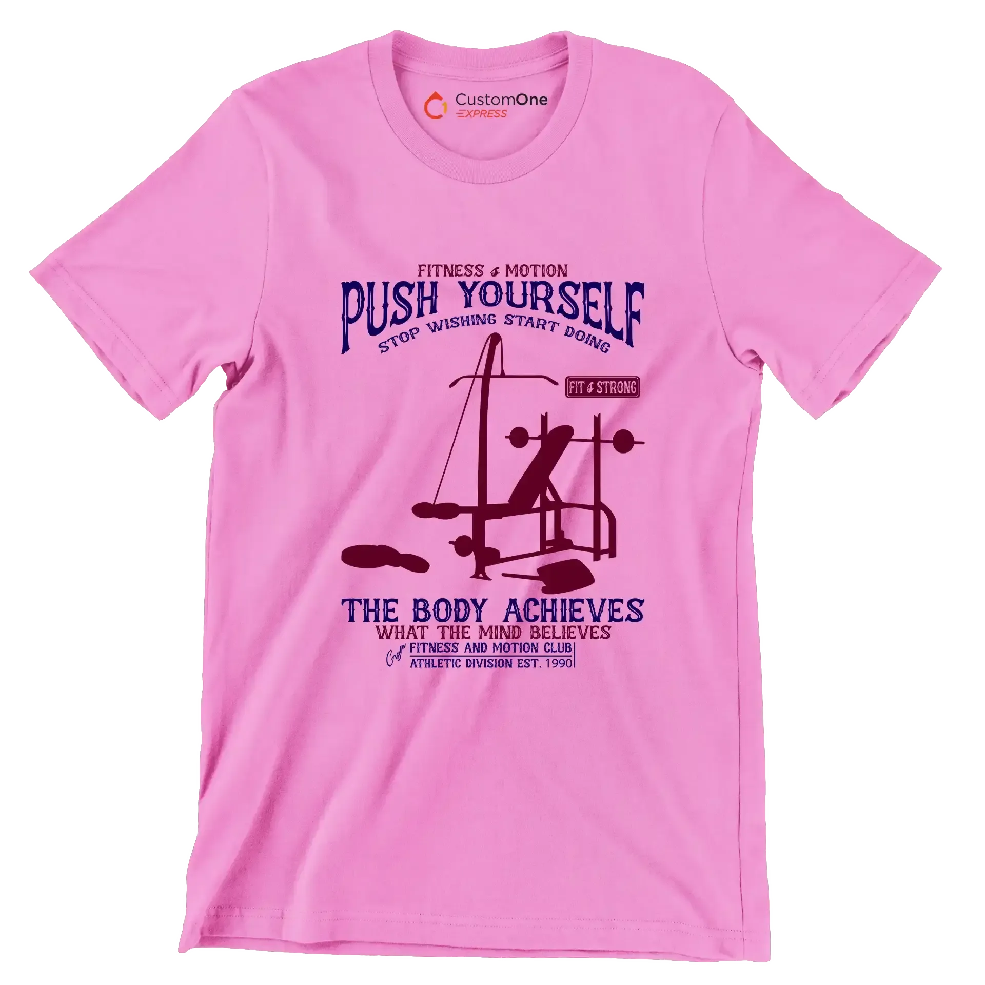 Fitness Motion Push Yourself Stop Wishing Start Doing Fit Strong The Body Achieves What The Mind Believes Fitness And Motion Club Athletic Division Est 1990 - Gym Themed T-Shirt-Pink-S-Custom One Express