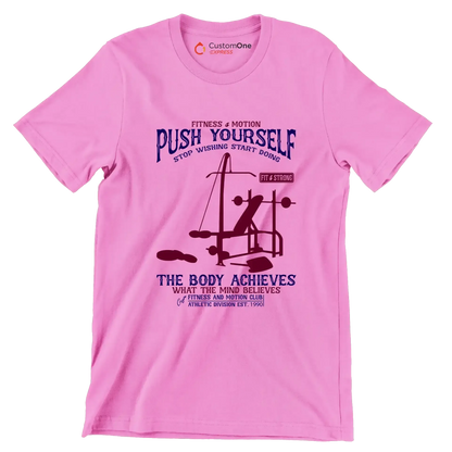 Fitness Motion Push Yourself Stop Wishing Start Doing Fit Strong The Body Achieves What The Mind Believes Fitness And Motion Club Athletic Division Est 1990 - Gym Themed T-Shirt-Pink-S-Custom One Express