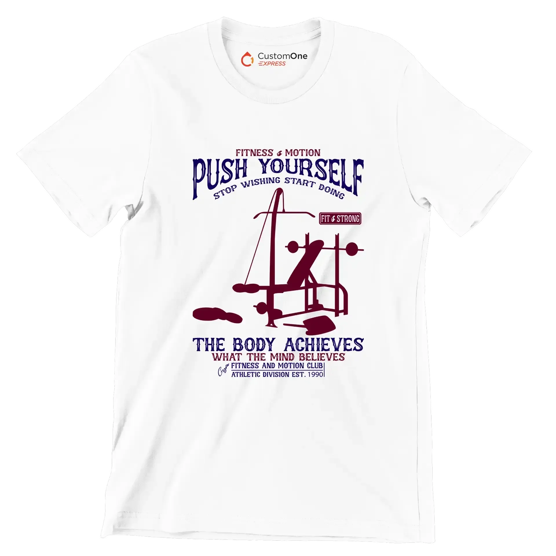 Fitness Motion Push Yourself Stop Wishing Start Doing Fit Strong The Body Achieves What The Mind Believes Fitness And Motion Club Athletic Division Est 1990 - Gym Themed T-Shirt-White-S-Custom One Express