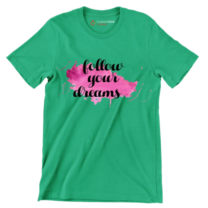 Follow Your Dreams - Motivational Themed T-Shirt-Green-S-Custom One Express