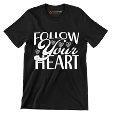 Follow your heart - Sarcasm Themed T-Shirt-Black-S-Custom One Express