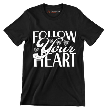 Follow your heart - Sarcasm Themed T-Shirt-Black-S-Custom One Express