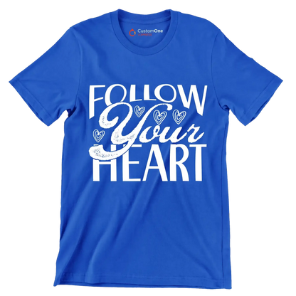 Follow your heart - Sarcasm Themed T-Shirt-Blue-S-Custom One Express