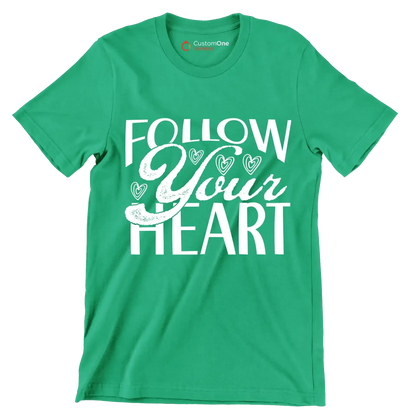 Follow your heart - Sarcasm Themed T-Shirt-Green-S-Custom One Express