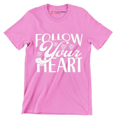 Follow your heart - Sarcasm Themed T-Shirt-Pink-S-Custom One Express