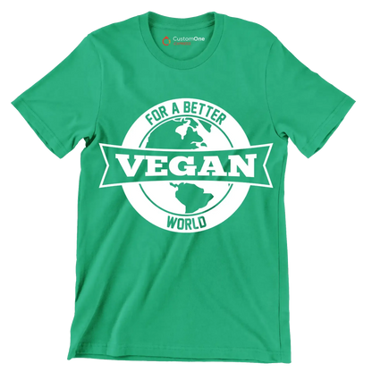 For a better Vegan world - Vegan Themed T-Shirt-Green-S-Custom One Express
