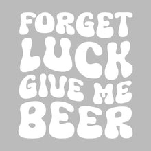Forget Luck Give Me Beer - St. Patrick's Day T-Shirt-Black-S-Custom One Express