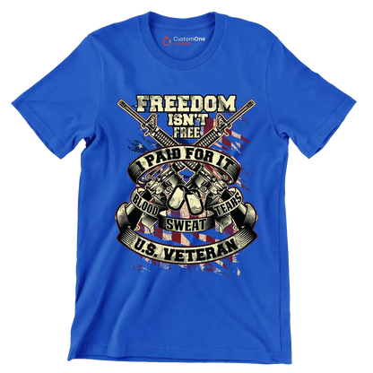 Freedom isn't free I paid for it blood sweat tears U.S. veteran - Veterans Themed T-Shirt-Blue-S-Custom One Express
