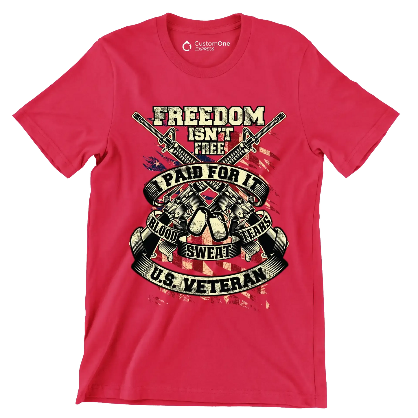 Freedom isn't free I paid for it blood sweat tears U.S. veteran - Veterans Themed T-Shirt-Red-S-Custom One Express