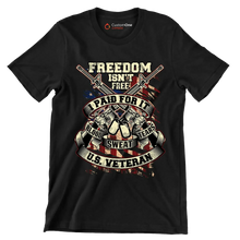 Freedom isn't free I paid for it blood sweat tears u.s. veteran - Veterans Themed T-Shirt-Black-S-Custom One Express