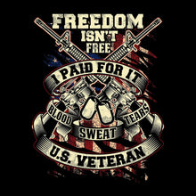 Freedom isn't free I paid for it blood sweat tears u.s. veteran - Veterans Themed T-Shirt-Black-S-Custom One Express