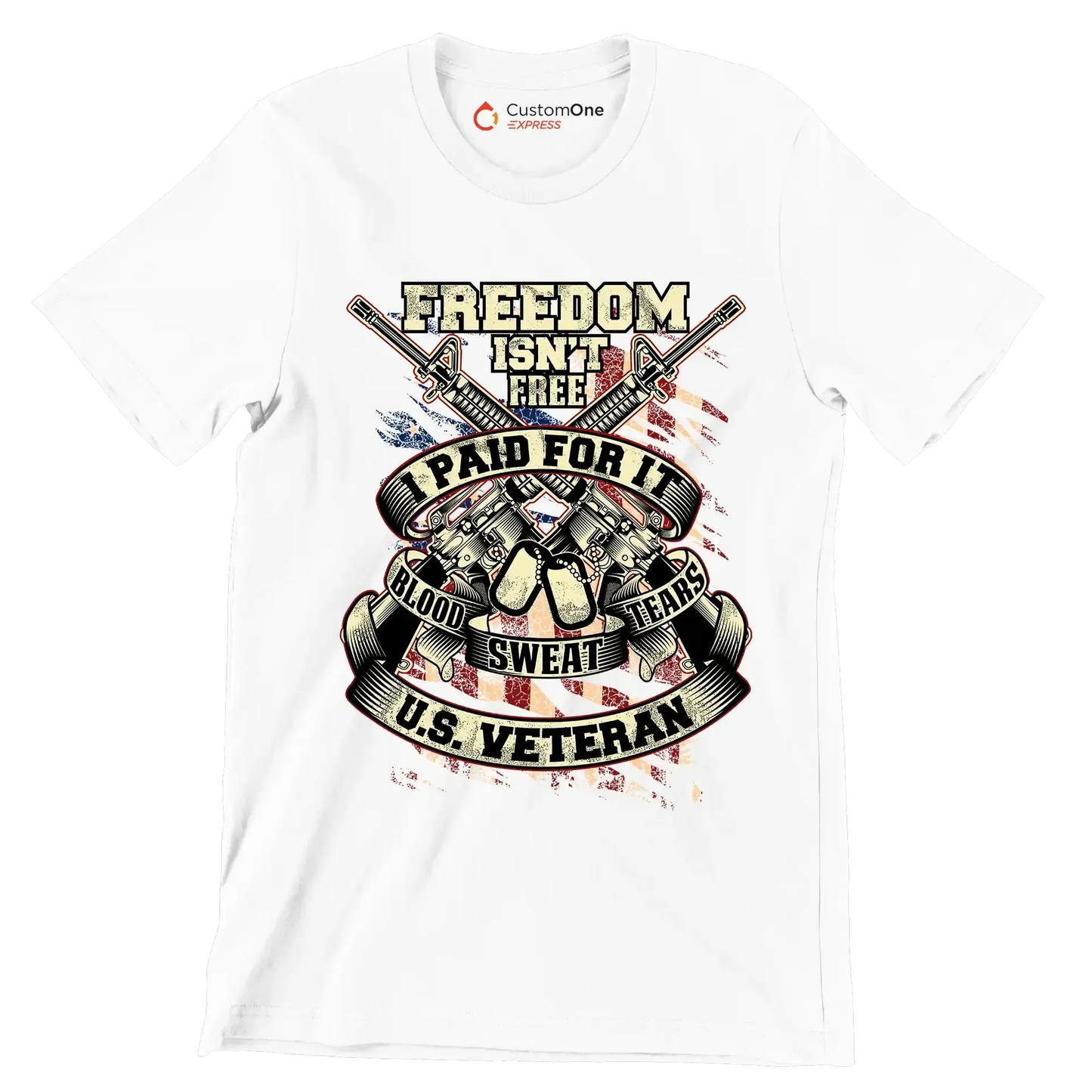 Freedom isn't free I paid for it blood sweat tears u.s. veteran - Veterans Themed T-Shirt-White-S-Custom One Express