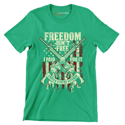 Freedom isn't free I paid for it united states veteran - Veterans Themed T-Shirt-Green-S-Custom One Express