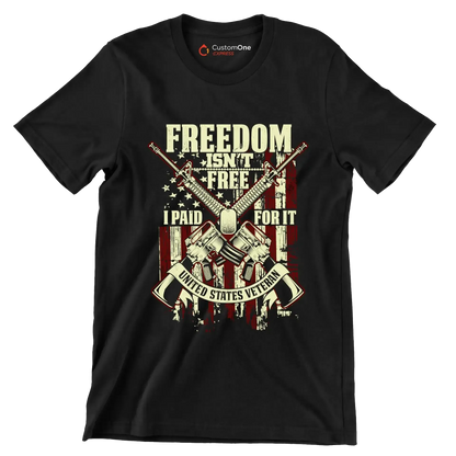 Freedom isn't free i paid for it united states veteran - Veterans Themed T-Shirt-Black-S-Custom One Express