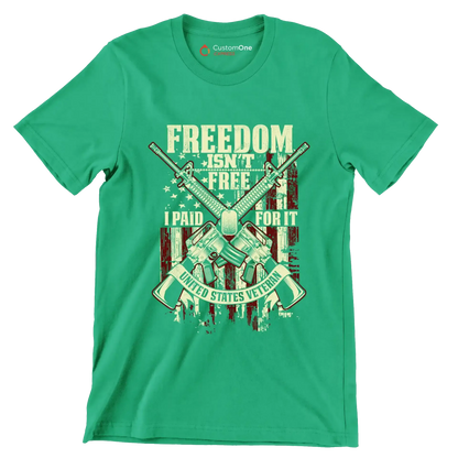 Freedom isn't free i paid for it united states veteran - Veterans Themed T-Shirt-Green-S-Custom One Express