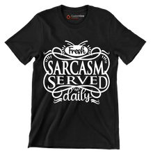 Fresh sarcasm served daily - Sarcasm Themed T-Shirt-Black-S-Custom One Express