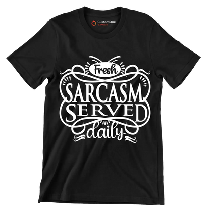Fresh sarcasm served daily - Sarcasm Themed T-Shirt-Black-S-Custom One Express