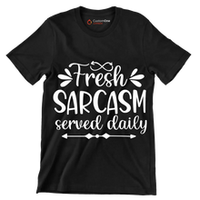 Fresh sarcasm served daily - Sarcasm Themed T-Shirt-Black-S-Custom One Express