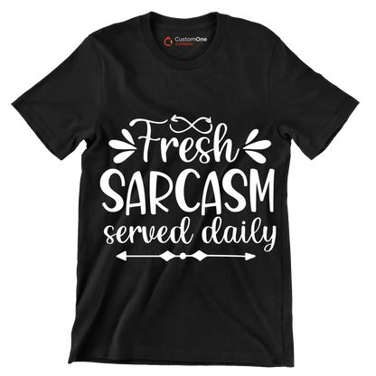 Fresh sarcasm served daily - Sarcasm Themed T-Shirt-Black-S-Custom One Express