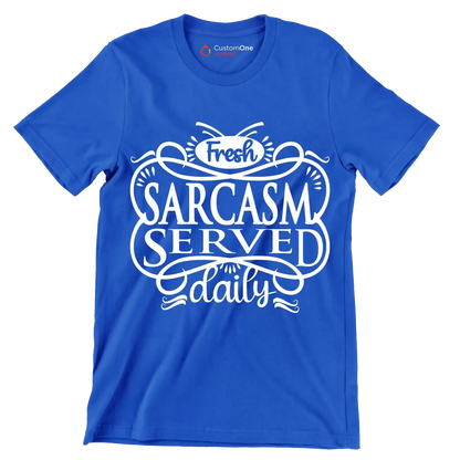 Fresh sarcasm served daily - Sarcasm Themed T-Shirt-Blue-S-Custom One Express