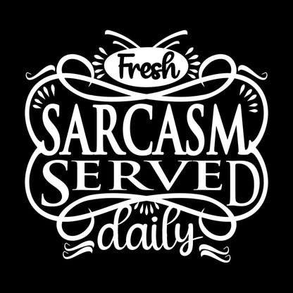 Fresh sarcasm served daily - Sarcasm Themed T-Shirt-Black-S-Custom One Express