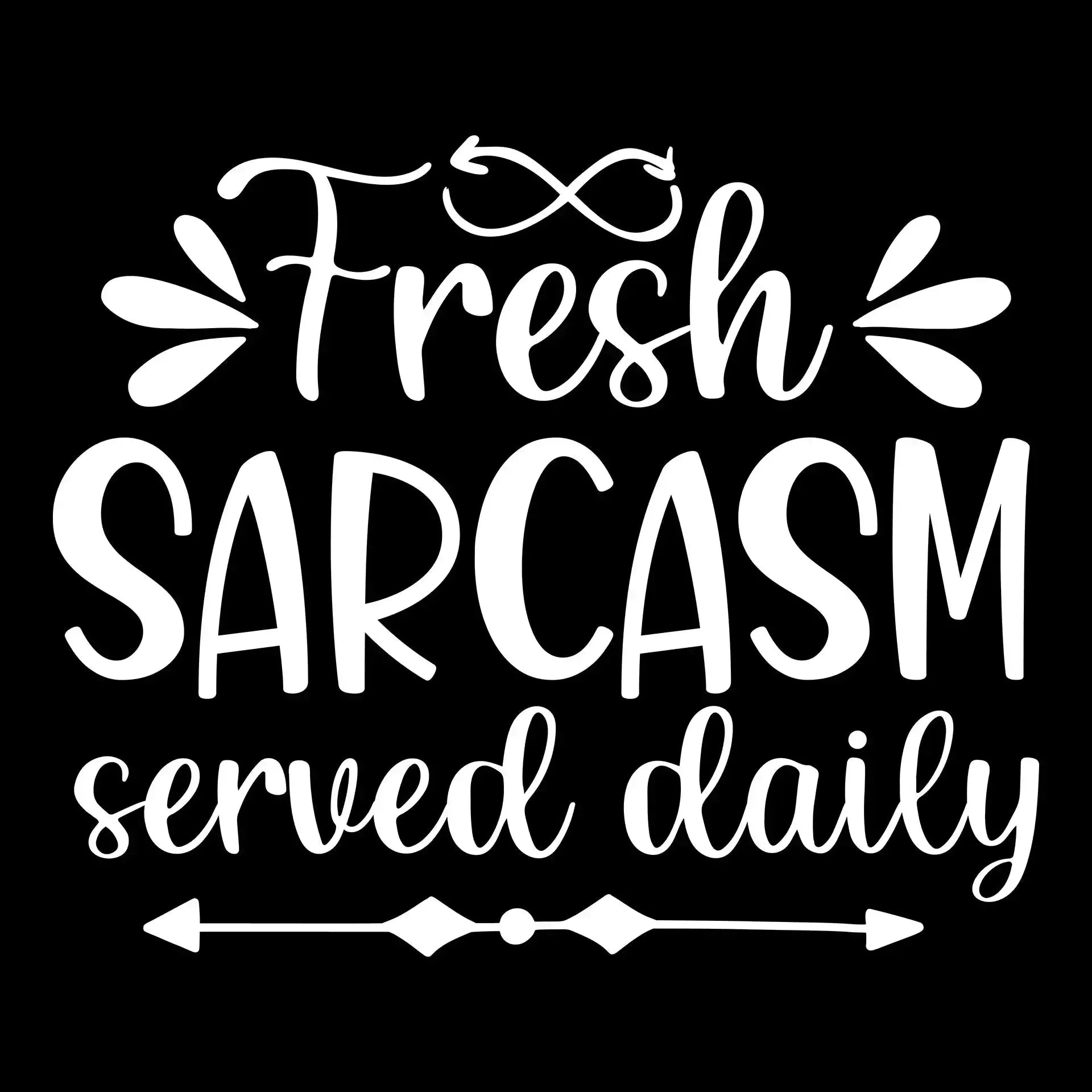 Fresh sarcasm served daily - Sarcasm Themed T-Shirt-Black-S-Custom One Express