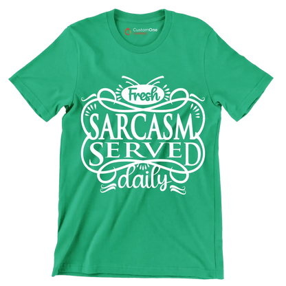 Fresh sarcasm served daily - Sarcasm Themed T-Shirt-Green-S-Custom One Express