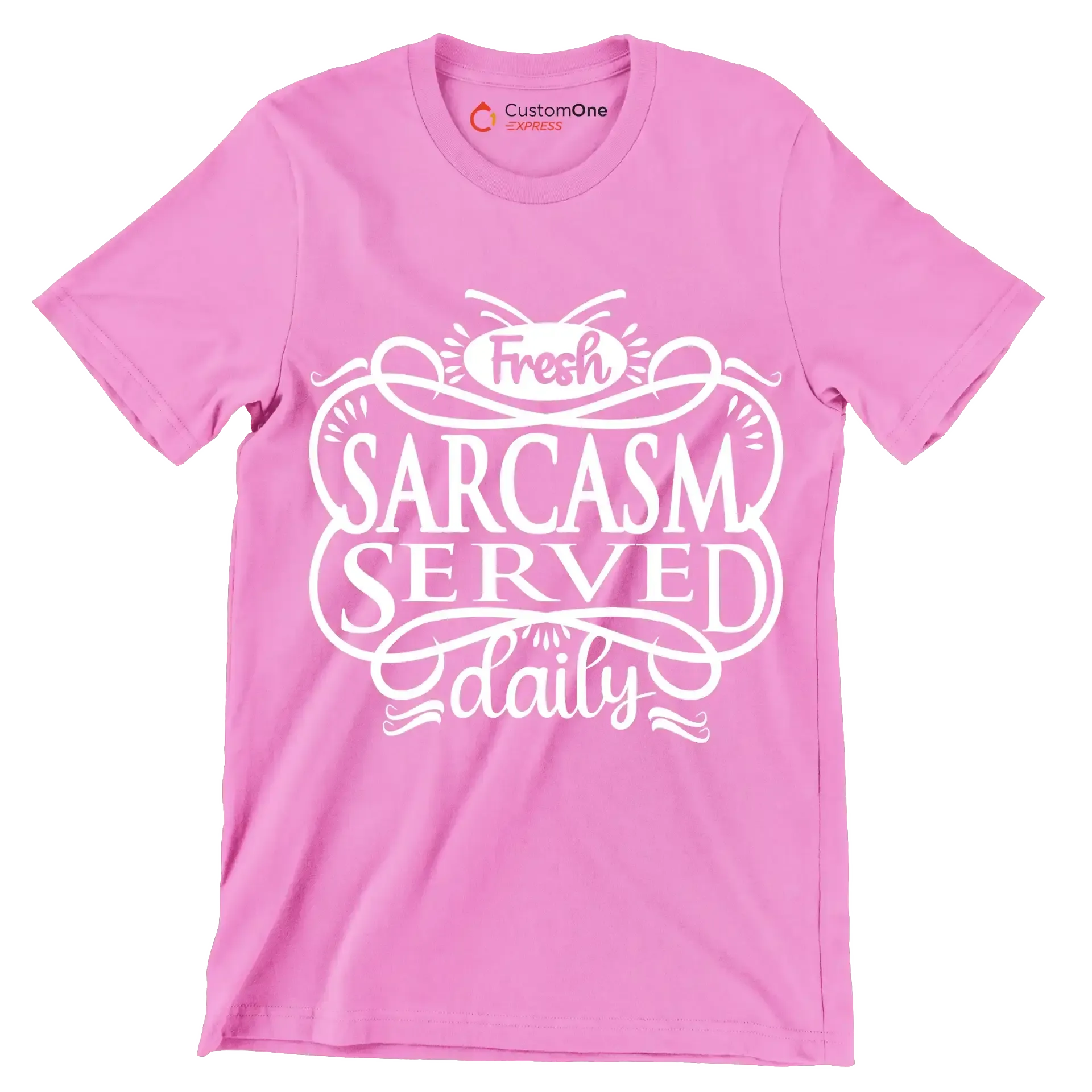 Fresh sarcasm served daily - Sarcasm Themed T-Shirt-Pink-S-Custom One Express
