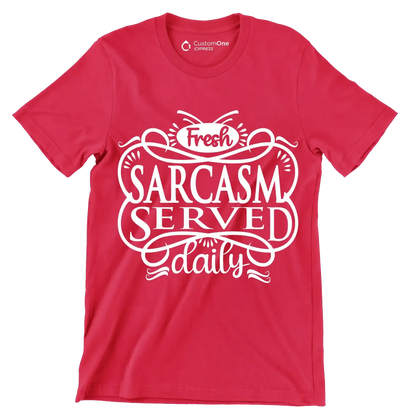 Fresh sarcasm served daily - Sarcasm Themed T-Shirt-Red-S-Custom One Express