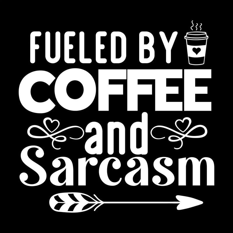 Fueled by coffee and sarcasm - Sarcasm Themed T-Shirt-Black-S-Custom One Express