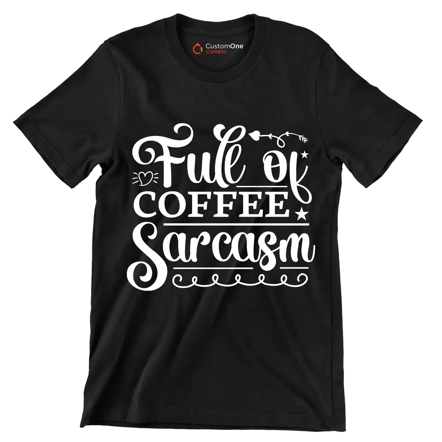 Full of coffee sarcasm - Sarcasm Themed T-Shirt-Black-S-Custom One Express