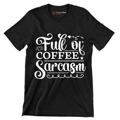 Full of coffee sarcasm - Sarcasm Themed T-Shirt-Black-S-Custom One Express