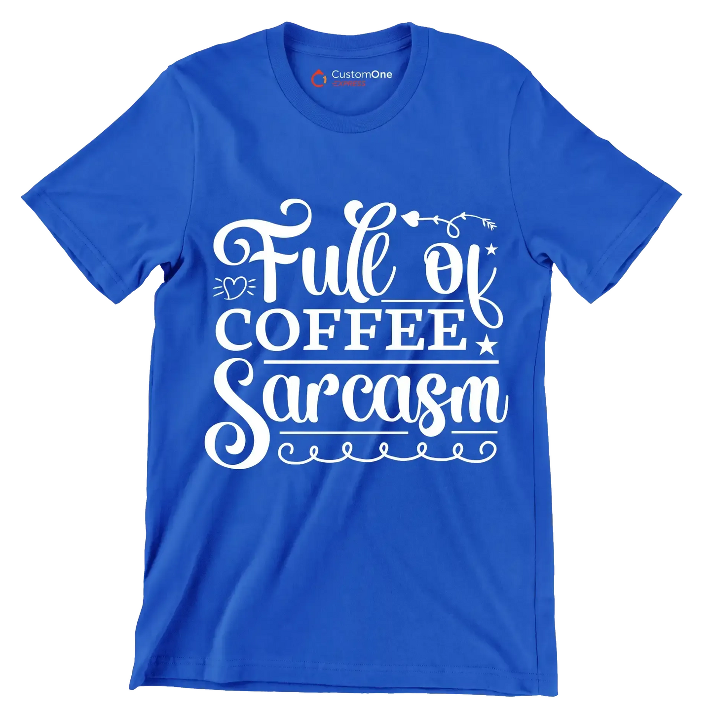 Full of coffee sarcasm - Sarcasm Themed T-Shirt-Blue-S-Custom One Express