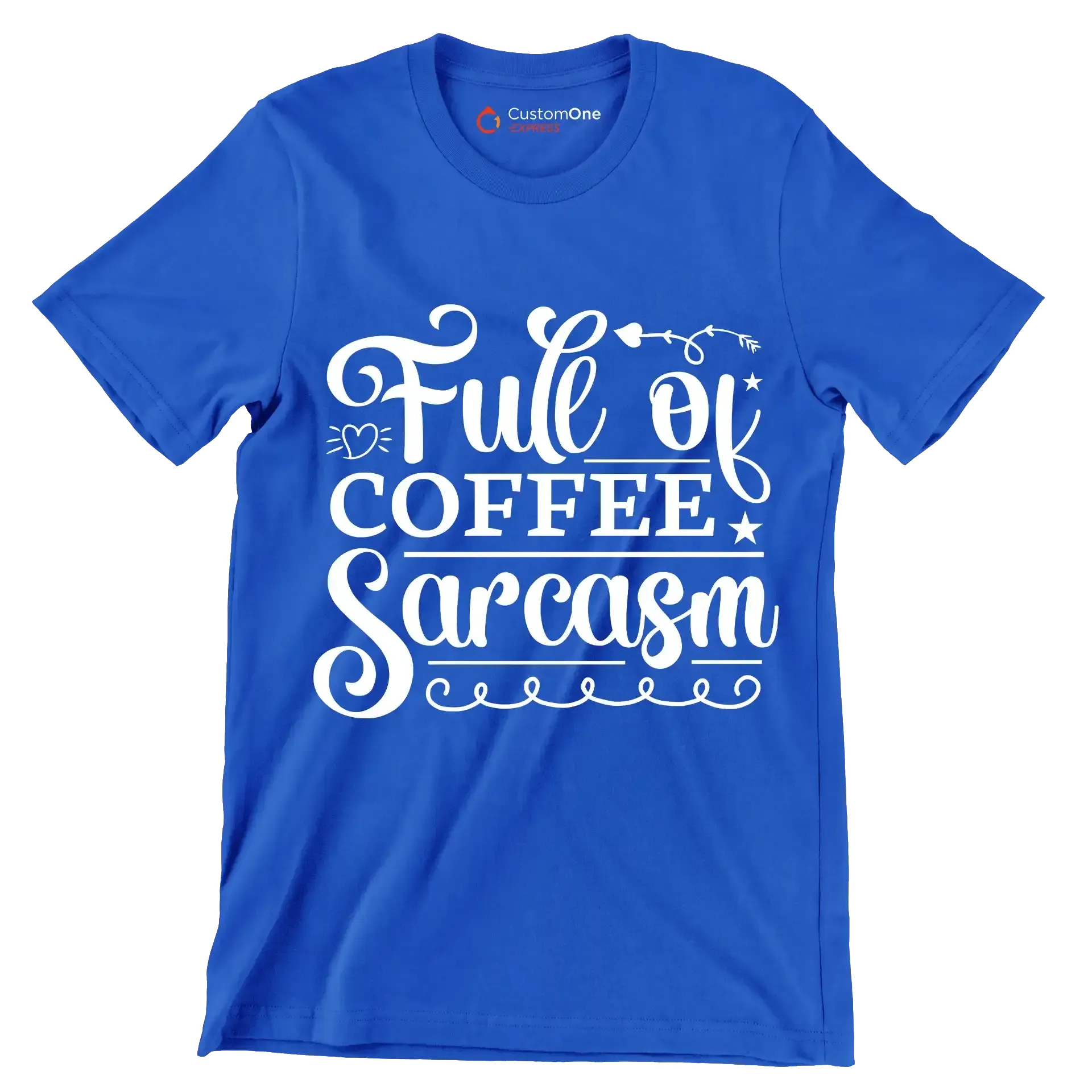Full of coffee sarcasm - Sarcasm Themed T-Shirt-Blue-S-Custom One Express