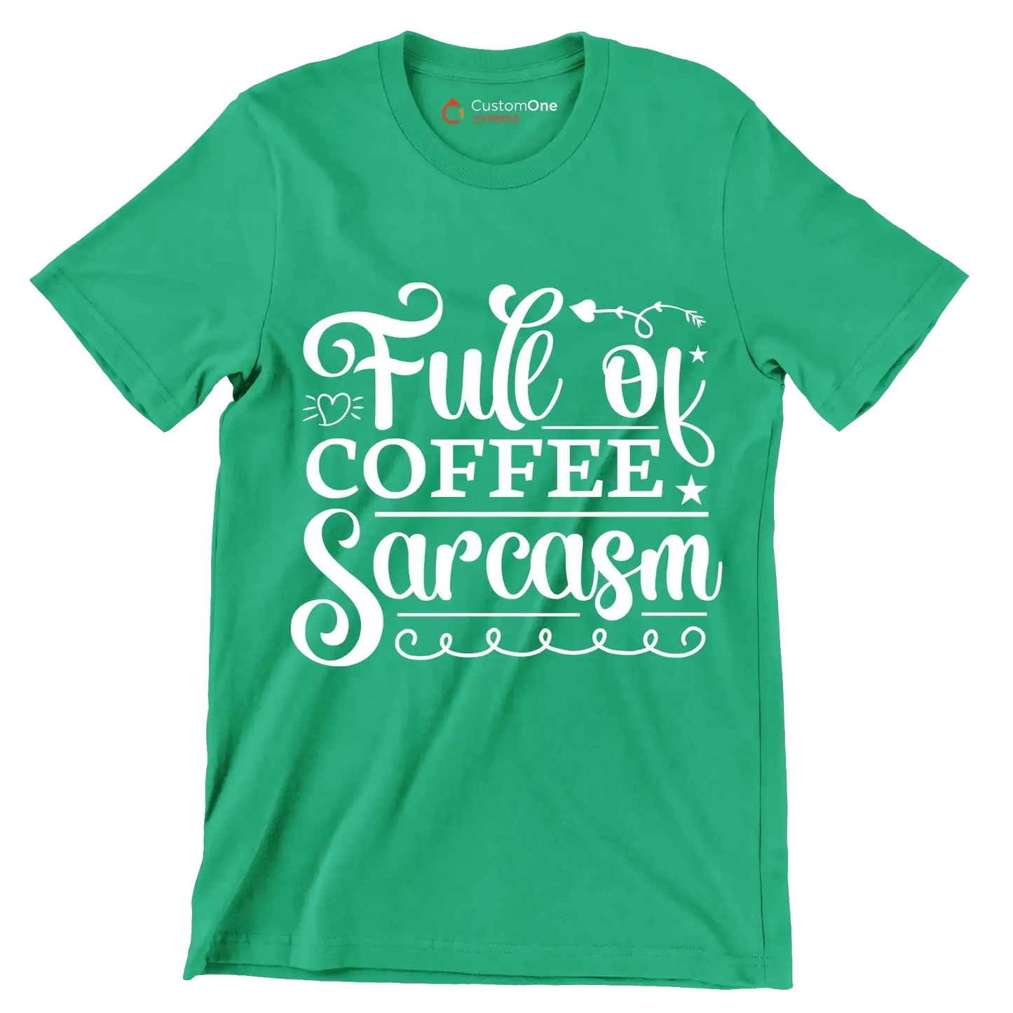 Full of coffee sarcasm - Sarcasm Themed T-Shirt-Green-S-Custom One Express