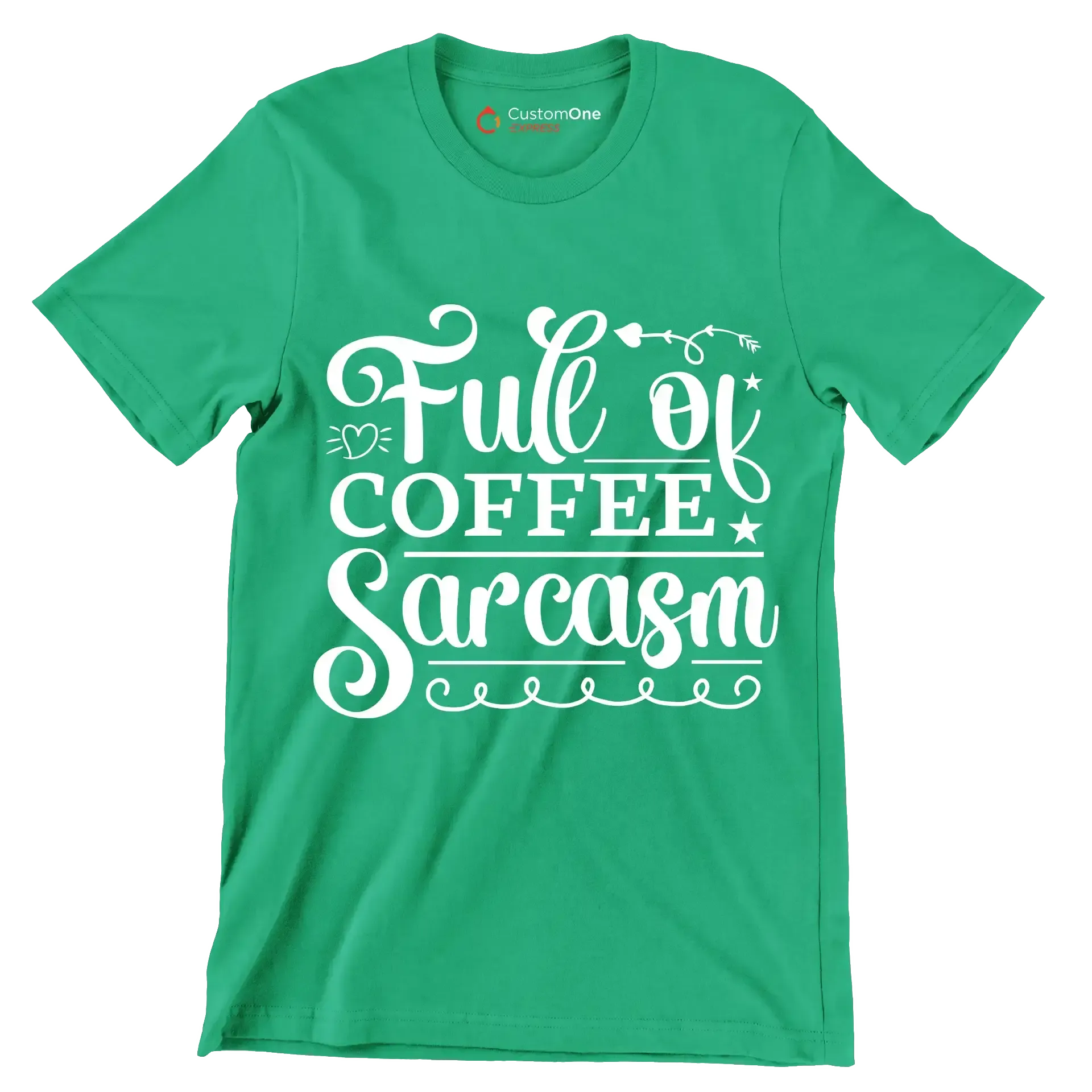Full of coffee sarcasm - Sarcasm Themed T-Shirt-Green-S-Custom One Express