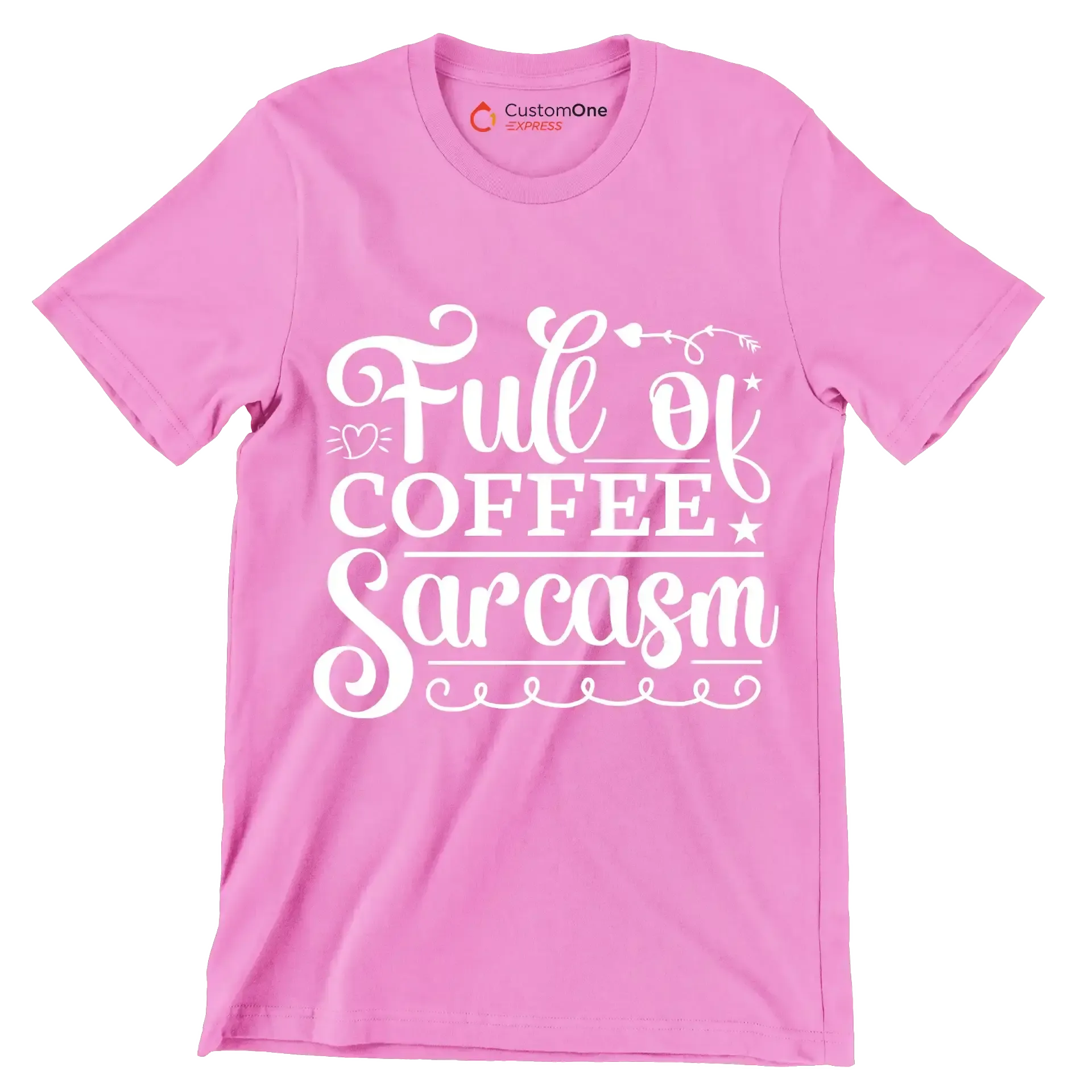Full of coffee sarcasm - Sarcasm Themed T-Shirt-Pink-S-Custom One Express
