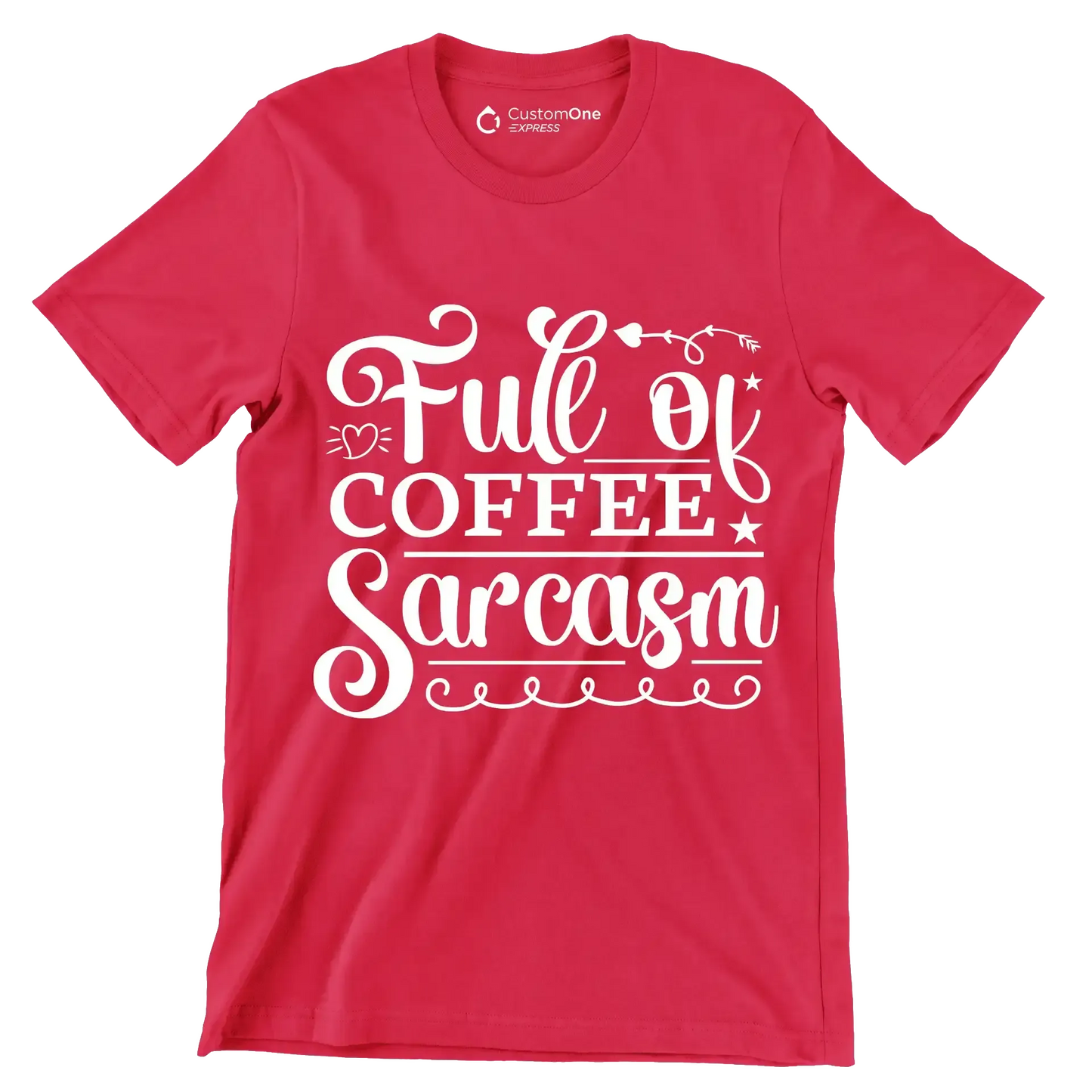 Full of coffee sarcasm - Sarcasm Themed T-Shirt-Red-S-Custom One Express